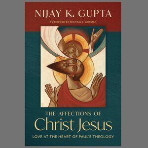 The Affections of Christ Jesus: Love at the Heart of Paul’s Theology Book Faith